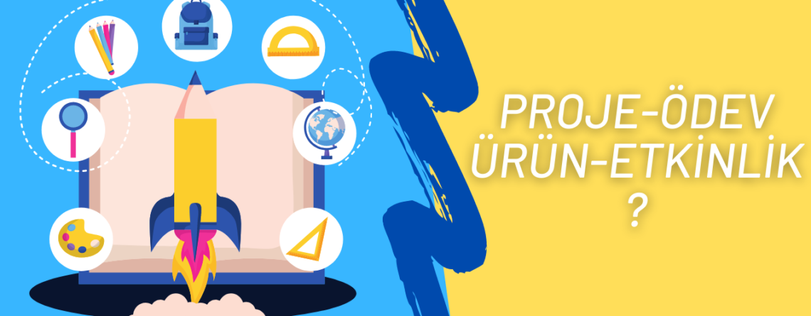 Proje, ödev, ürün, etkinlik