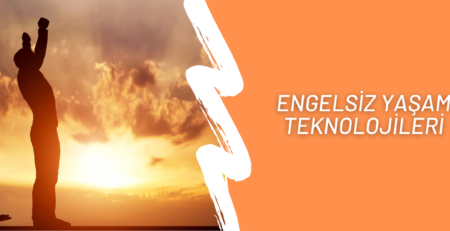 Engelsiz Yaşam Teknolojileri