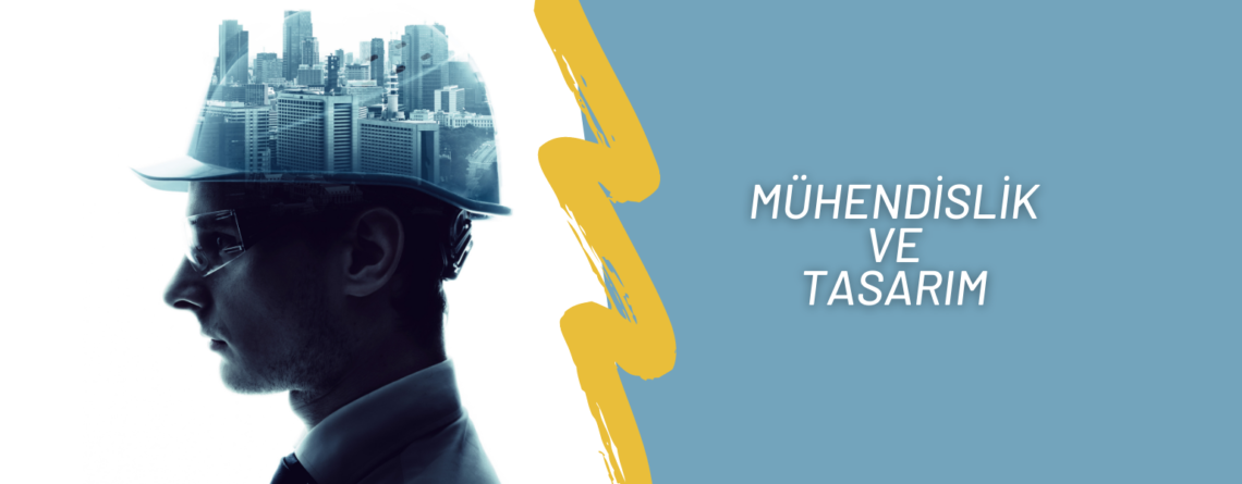 Mühendislik ve Tasarım